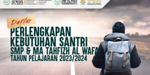 DAFTAR PERLENGKAPAN KEBUTUHAN SANTRI SMP DAN MA AL WAFA TAHUN AJARAN 2023/2024
